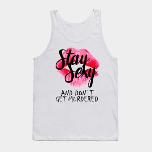 Stay Sexy & Don't Get Murdered Tank Top